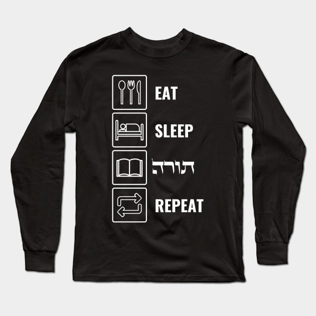 Eat Sleep Torah Repeat! Jewish Humor Long Sleeve T-Shirt by JMM Designs